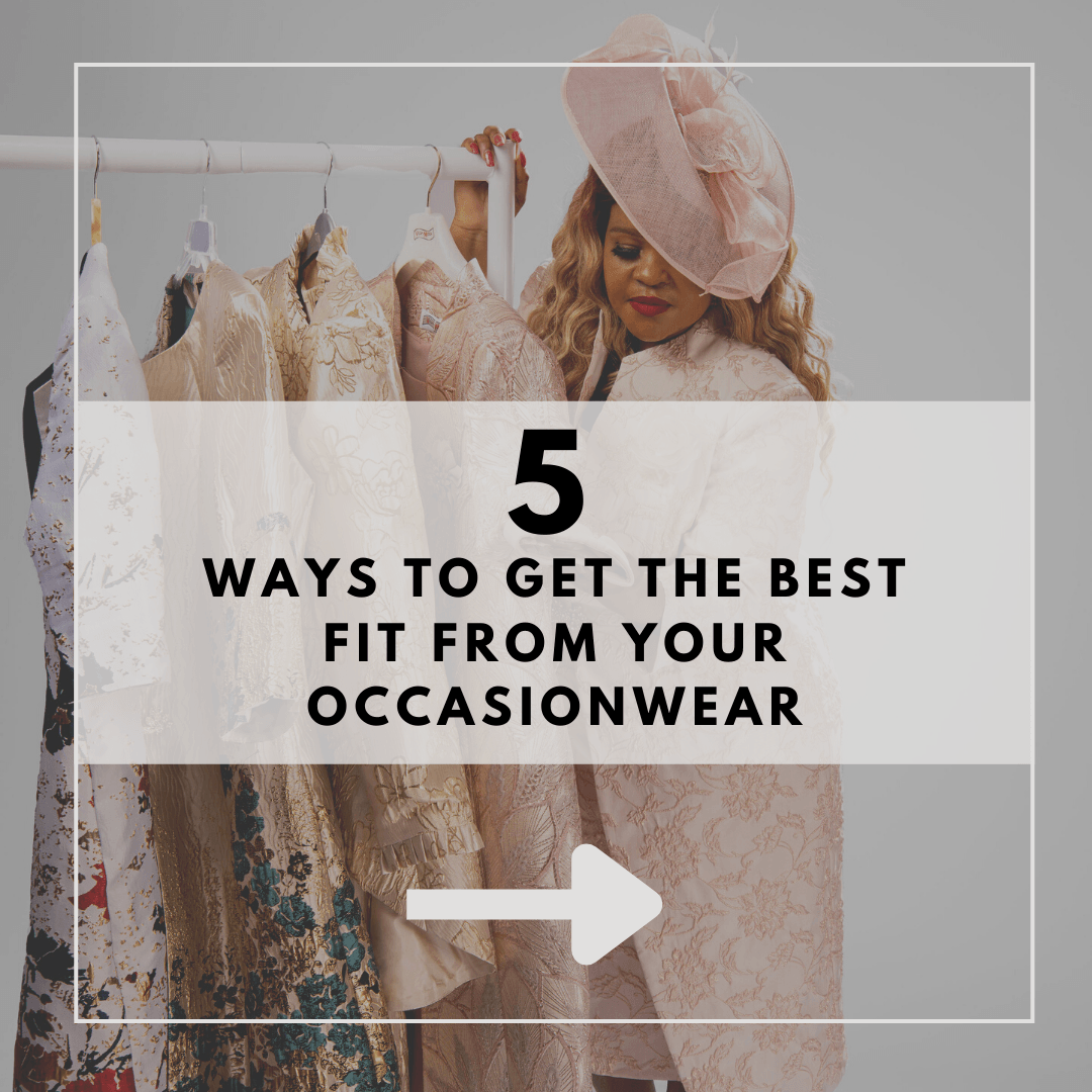 Learn 5 Ways To Get the Best Fit From Your Occasionwear - Cerrura Fashions